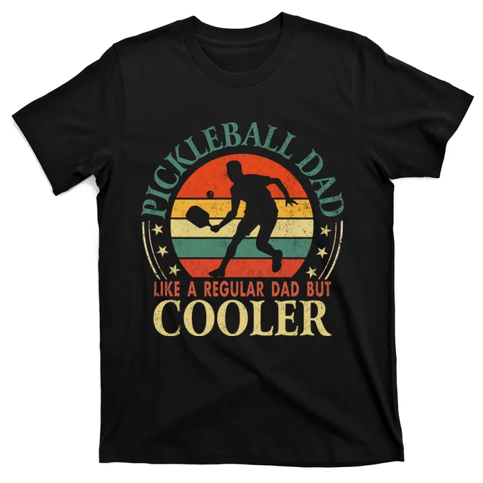 Pickleball Dad Like A Regular Dad But Cooler The Dink Father T-Shirt