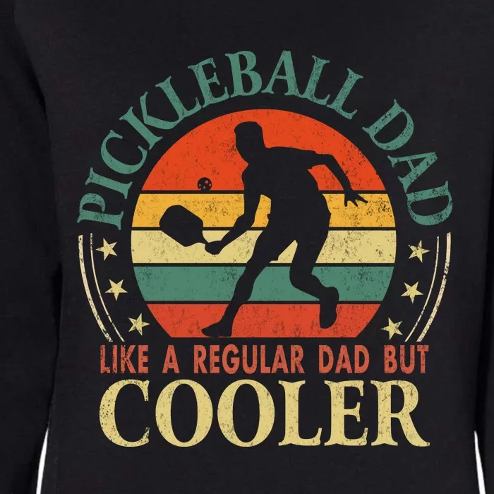 Pickleball Dad Like A Regular Dad But Cooler The Dink Father Womens California Wash Sweatshirt