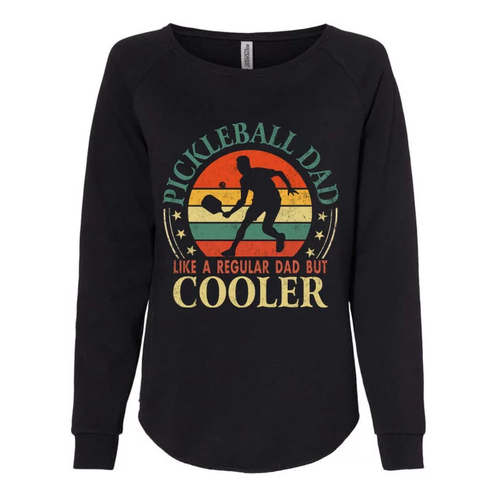 Pickleball Dad Like A Regular Dad But Cooler The Dink Father Womens California Wash Sweatshirt