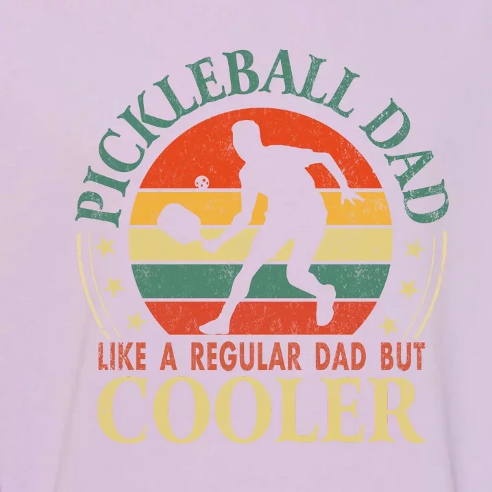 Pickleball Dad Like A Regular Dad But Cooler The Dink Father Garment-Dyed Sweatshirt