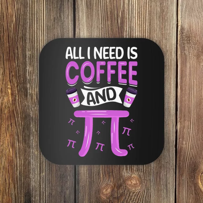 Pi Day Live All I need is Coffee and PI Math 14 March Nerd Coaster