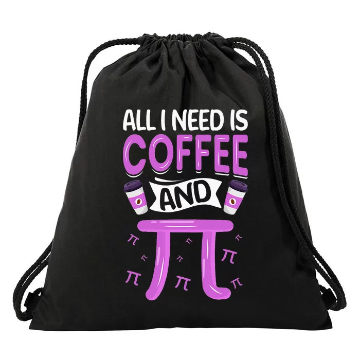 Pi Day Live All I need is Coffee and PI Math 14 March Nerd Drawstring Bag