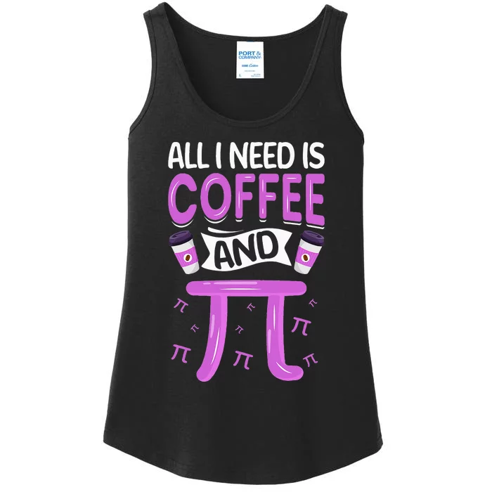 Pi Day Live All I need is Coffee and PI Math 14 March Nerd Ladies Essential Tank