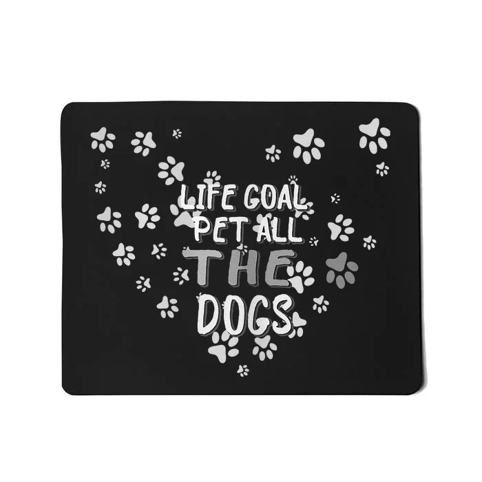 Puppy Dog Lover Pet Owner Life Goal Pet All The Dogs Mousepad