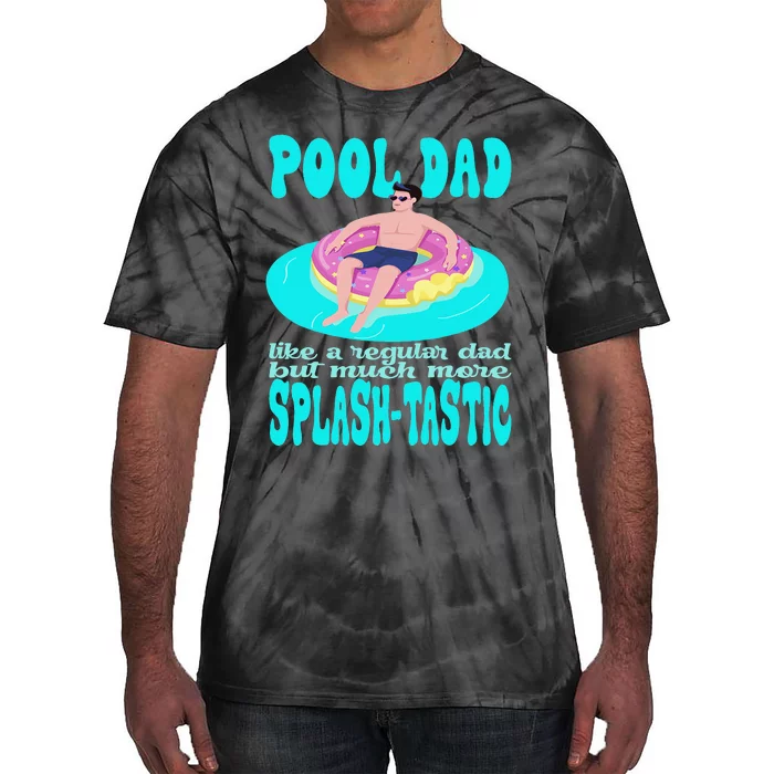 pool dad like a regular dad but much more splashtastic Tie-Dye T-Shirt