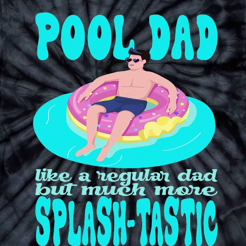 pool dad like a regular dad but much more splashtastic Tie-Dye T-Shirt