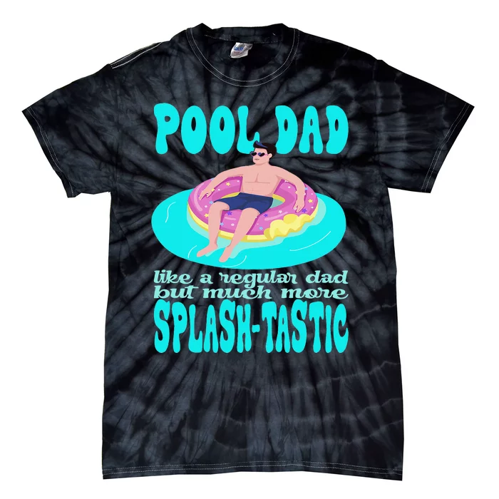 pool dad like a regular dad but much more splashtastic Tie-Dye T-Shirt