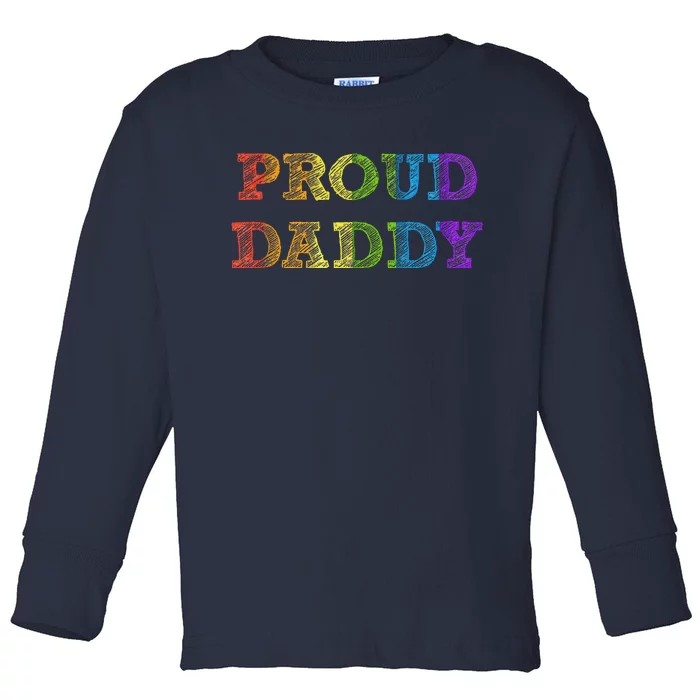 Proud Daddy LGBT Pride Father Gay Dad Fathers Day Gift Toddler Long Sleeve Shirt