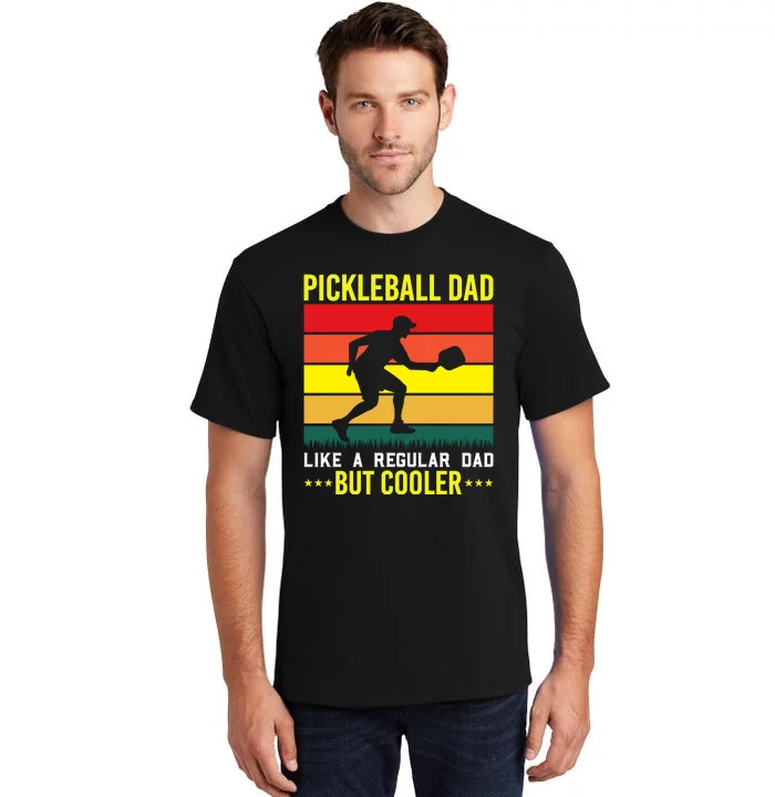 Pickleball Dad Like A Regular Dad But Cooler Tall T-Shirt