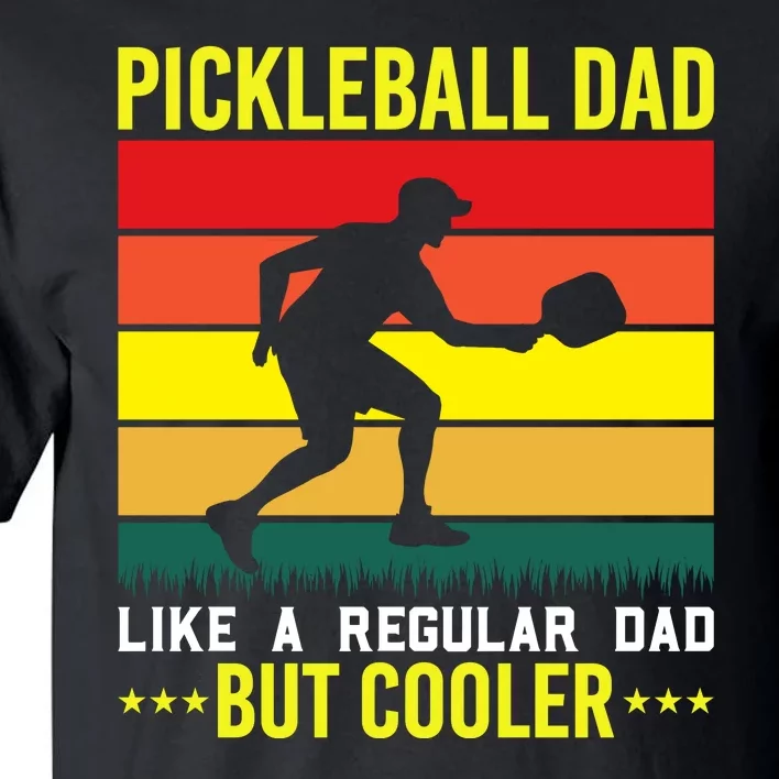 Pickleball Dad Like A Regular Dad But Cooler Tall T-Shirt