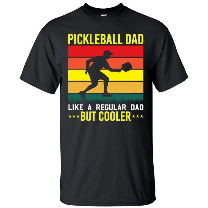 Pickleball Dad Like A Regular Dad But Cooler Tall T-Shirt