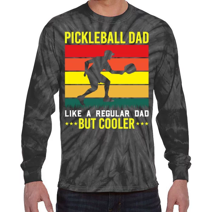 Pickleball Dad Like A Regular Dad But Cooler Tie-Dye Long Sleeve Shirt