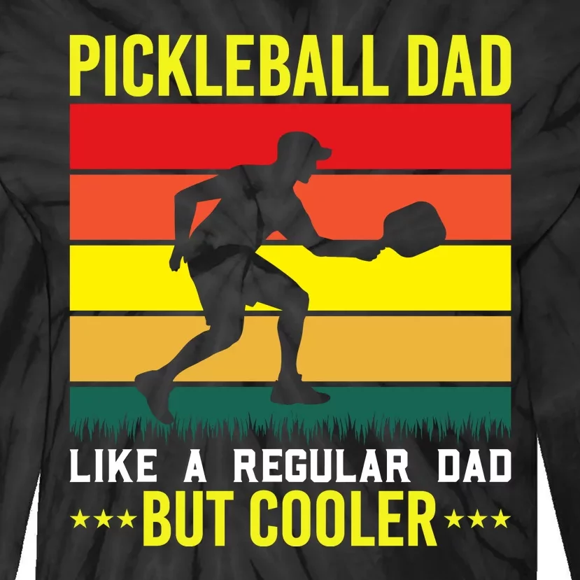 Pickleball Dad Like A Regular Dad But Cooler Tie-Dye Long Sleeve Shirt