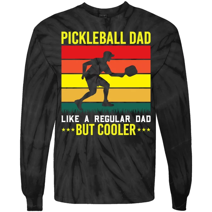 Pickleball Dad Like A Regular Dad But Cooler Tie-Dye Long Sleeve Shirt