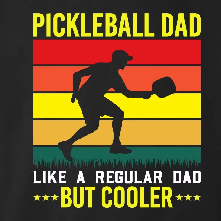 Pickleball Dad Like A Regular Dad But Cooler Toddler Hoodie