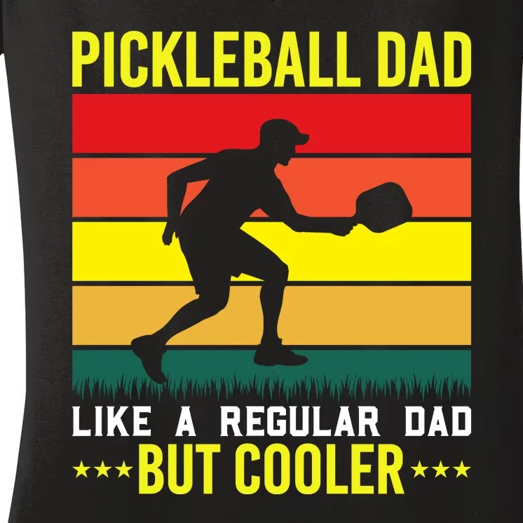 Pickleball Dad Like A Regular Dad But Cooler Women's V-Neck T-Shirt