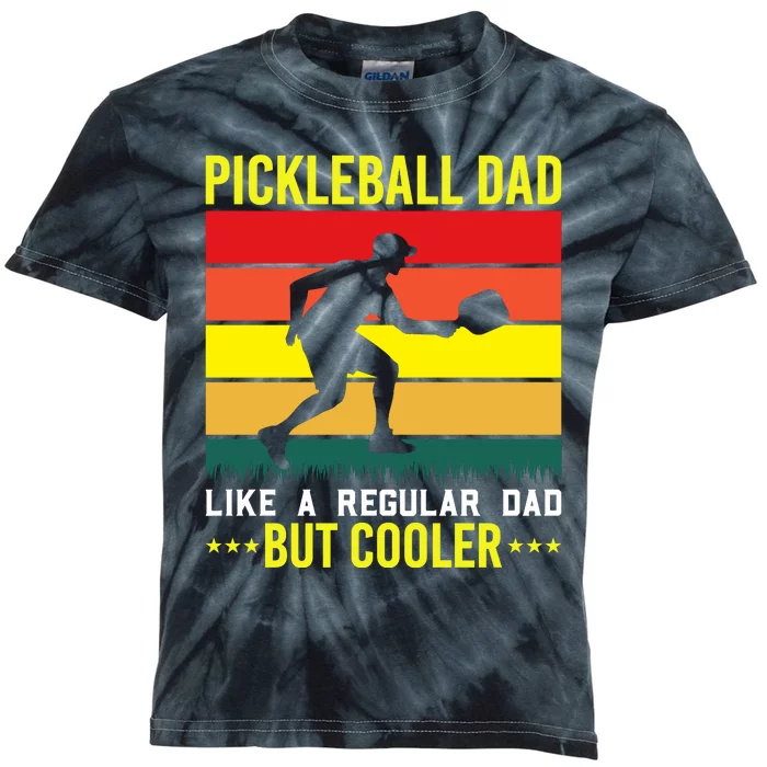 Pickleball Dad Like A Regular Dad But Cooler Kids Tie-Dye T-Shirt