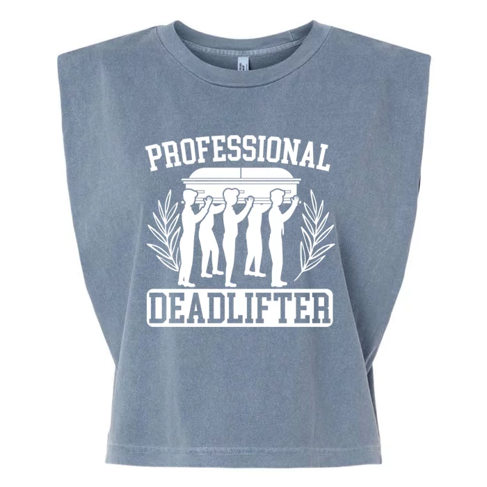 Professional Deadlifter Last Responder Mortician Funeral Cool Gift Garment-Dyed Women's Muscle Tee