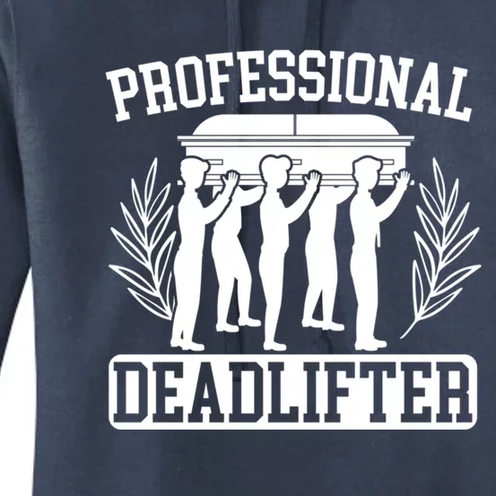 Professional Deadlifter Last Responder Mortician Funeral Cool Gift Women's Pullover Hoodie