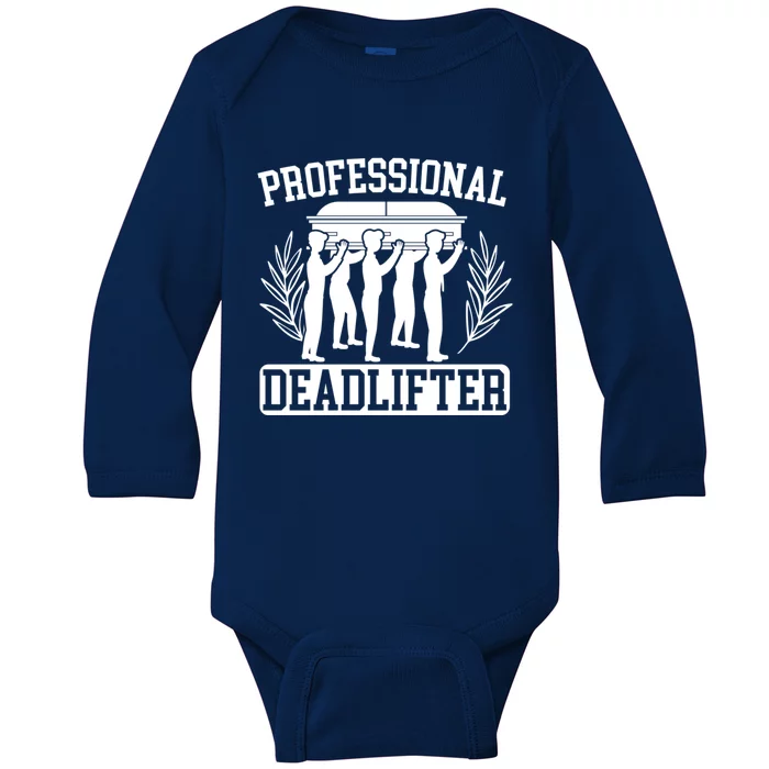 Professional Deadlifter Last Responder Mortician Funeral Cool Gift Baby Long Sleeve Bodysuit