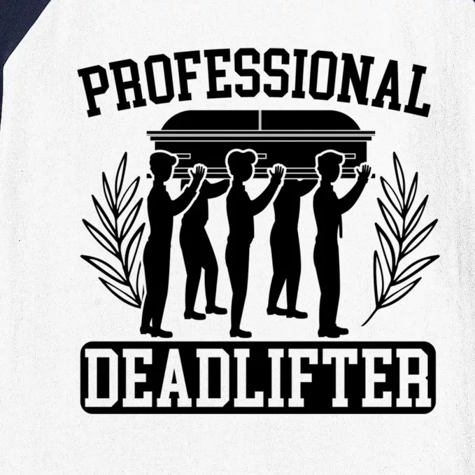 Professional Deadlifter Last Responder Mortician Funeral Cool Gift Baseball Sleeve Shirt