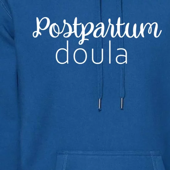 Postpartum Doula Labor Coach Birth Companion Labor Pregnancy Meaningful Gift Premium Hoodie