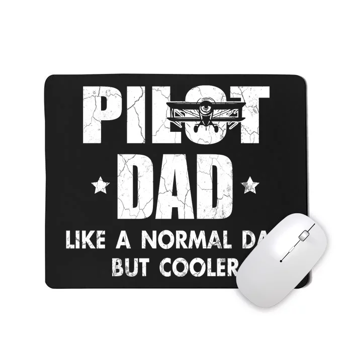 Pilot Dad Like A Normal Dad But Cooler Mousepad