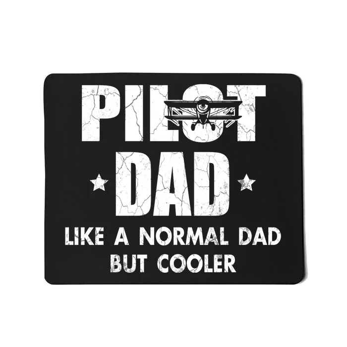 Pilot Dad Like A Normal Dad But Cooler Mousepad