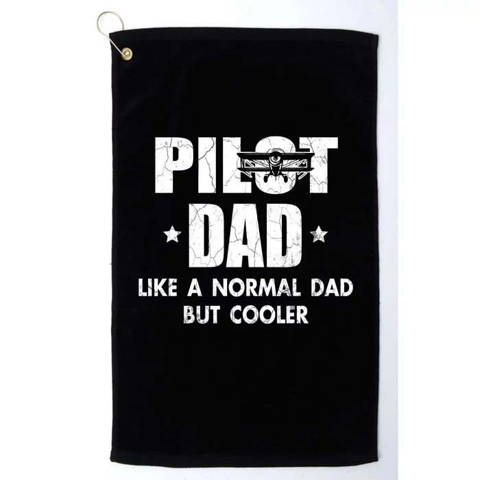 Pilot Dad Like A Normal Dad But Cooler Platinum Collection Golf Towel