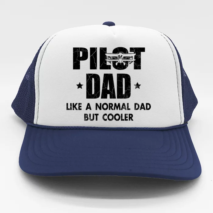 Pilot Dad Like A Normal Dad But Cooler Trucker Hat