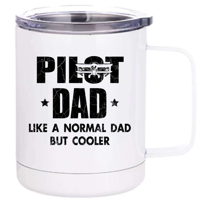 Pilot Dad Like A Normal Dad But Cooler Front & Back 12oz Stainless Steel Tumbler Cup