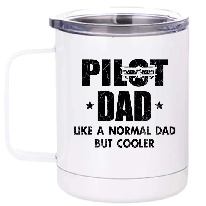 Pilot Dad Like A Normal Dad But Cooler Front & Back 12oz Stainless Steel Tumbler Cup