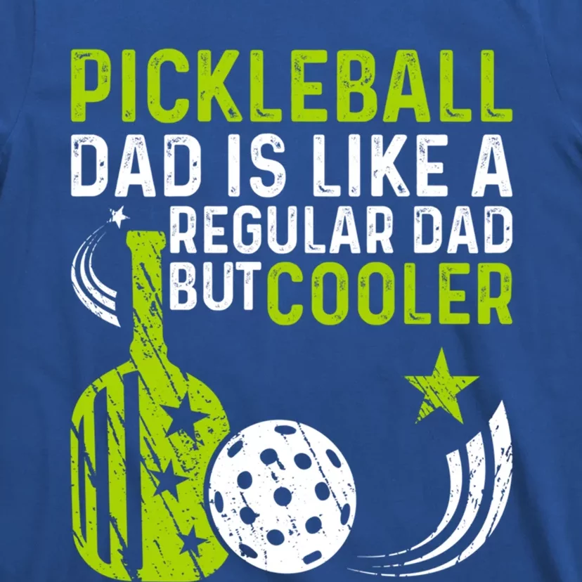 Pickleball Dad Like A Regular Dad But Cooler FatherS Day Gift T-Shirt