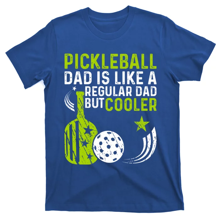 Pickleball Dad Like A Regular Dad But Cooler FatherS Day Gift T-Shirt