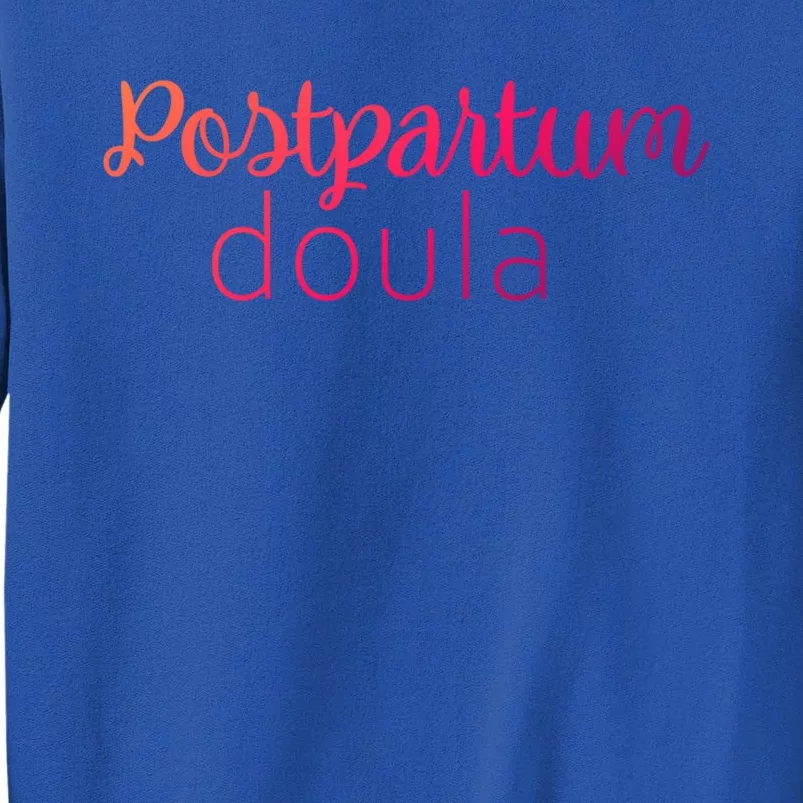 Postpartum Doula Labor Coach Birth Companion Labor Pregnancy Meaningful Gift Tall Sweatshirt