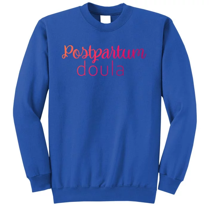 Postpartum Doula Labor Coach Birth Companion Labor Pregnancy Meaningful Gift Tall Sweatshirt