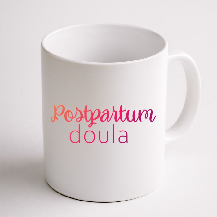 Postpartum Doula Labor Coach Birth Companion Labor Pregnancy Meaningful Gift Front & Back Coffee Mug