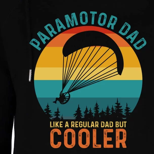 Paramotor Dad Like A Regular Dad But Cooler Funny Paramotor Pilot Womens Funnel Neck Pullover Hood