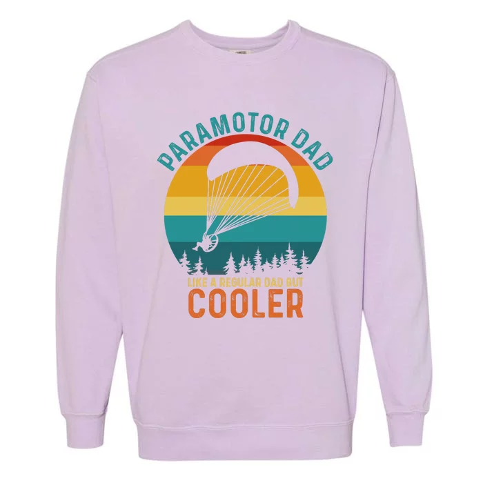 Paramotor Dad Like A Regular Dad But Cooler Funny Paramotor Pilot Garment-Dyed Sweatshirt