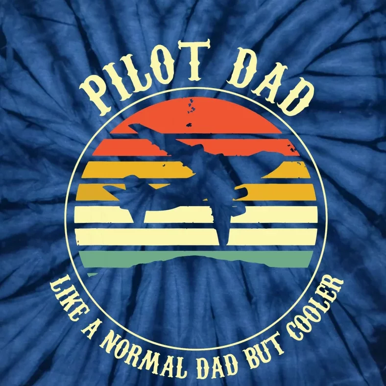 Pilot Dad Like A Normal Dad But Cooler Fathers Day Tie-Dye T-Shirt