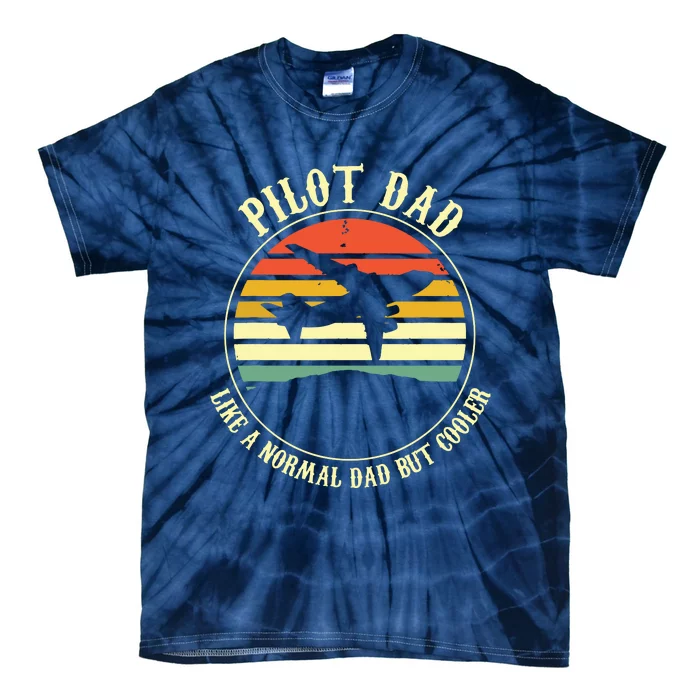 Pilot Dad Like A Normal Dad But Cooler Fathers Day Tie-Dye T-Shirt