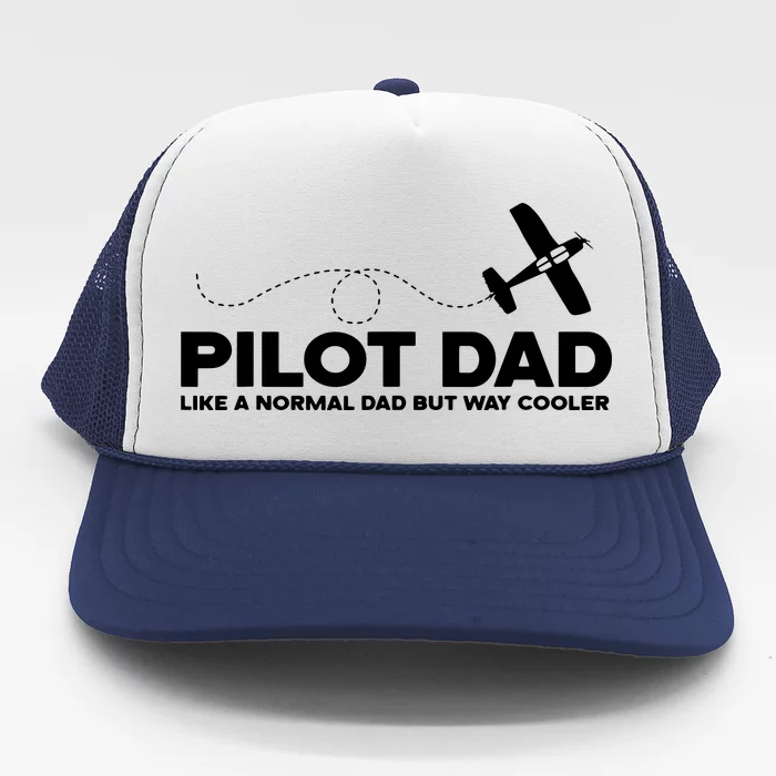 Pilot Dad Like Normal Dad But Cooler Airplane Pilot Dad Trucker Hat