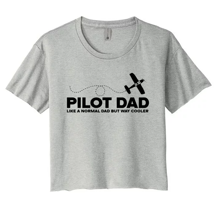 Pilot Dad Like Normal Dad But Cooler Airplane Pilot Dad Women's Crop Top Tee