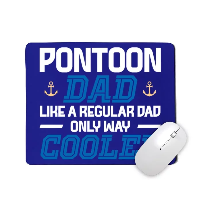 Pontoon Dad Like A Regular Dad Only Way Cooler Fathers Day Gift Mousepad