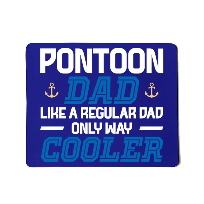 Pontoon Dad Like A Regular Dad Only Way Cooler Fathers Day Gift Mousepad