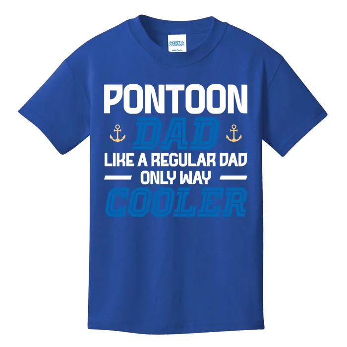 Pontoon Dad Like A Regular Dad Only Way Cooler Fathers Day Gift Kids T-Shirt