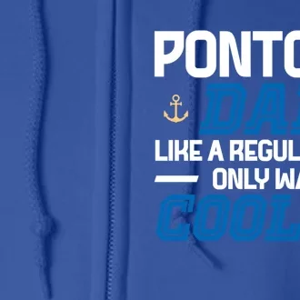 Pontoon Dad Like A Regular Dad Only Way Cooler Fathers Day Gift Full Zip Hoodie