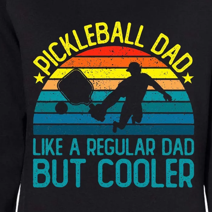 Pickleball Dad Like A Regular Dad But Cooler Womens California Wash Sweatshirt