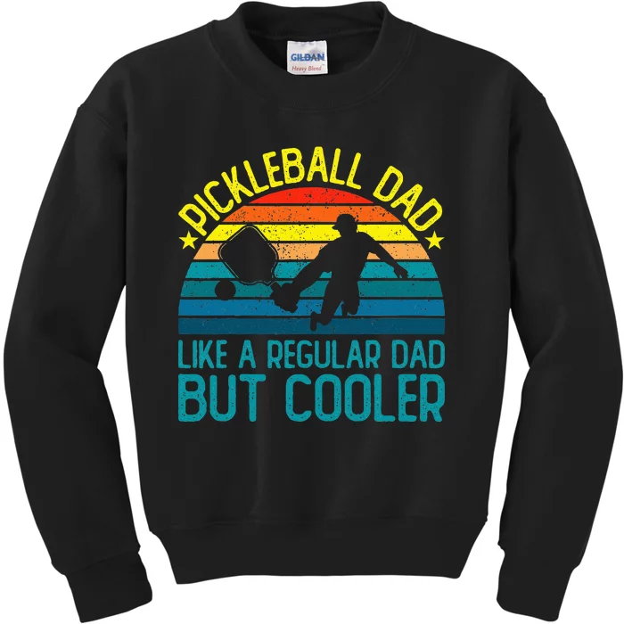 Pickleball Dad Like A Regular Dad But Cooler Kids Sweatshirt