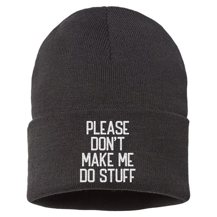 Please DonT Make Me Do Stuff Funny Lazy Teens Sustainable Knit Beanie